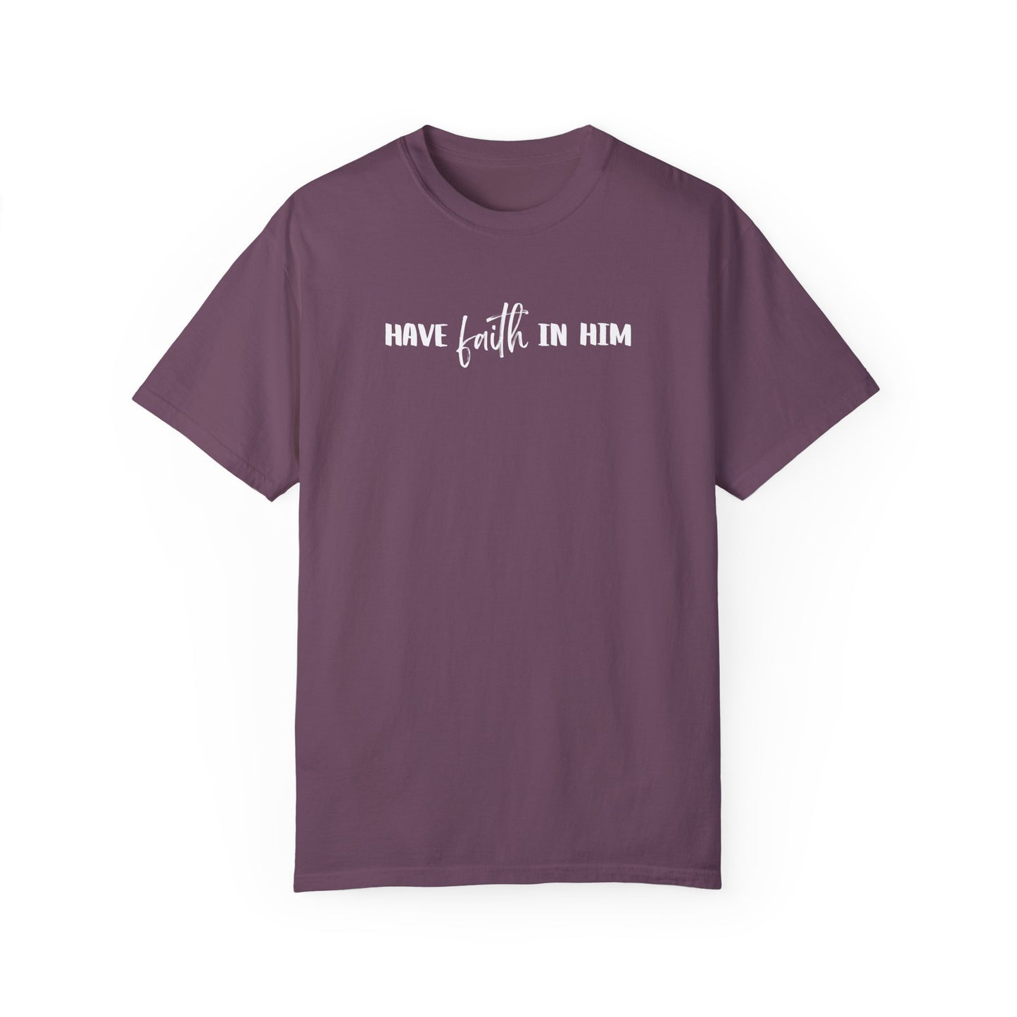 Have Faith In Him T-Shirt