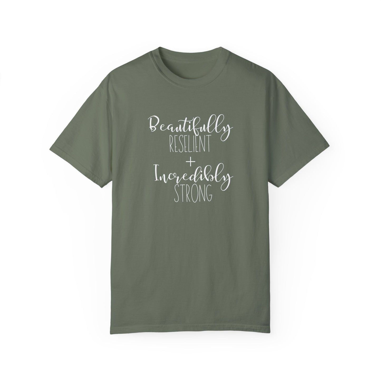 Incredibly Strong + Beautifully Resilient T-Shirt