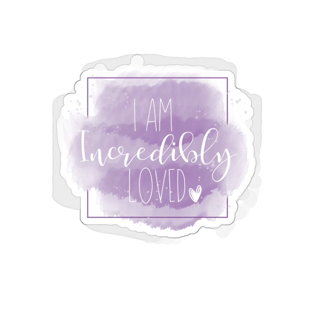I am Incredibly Loved Sticker