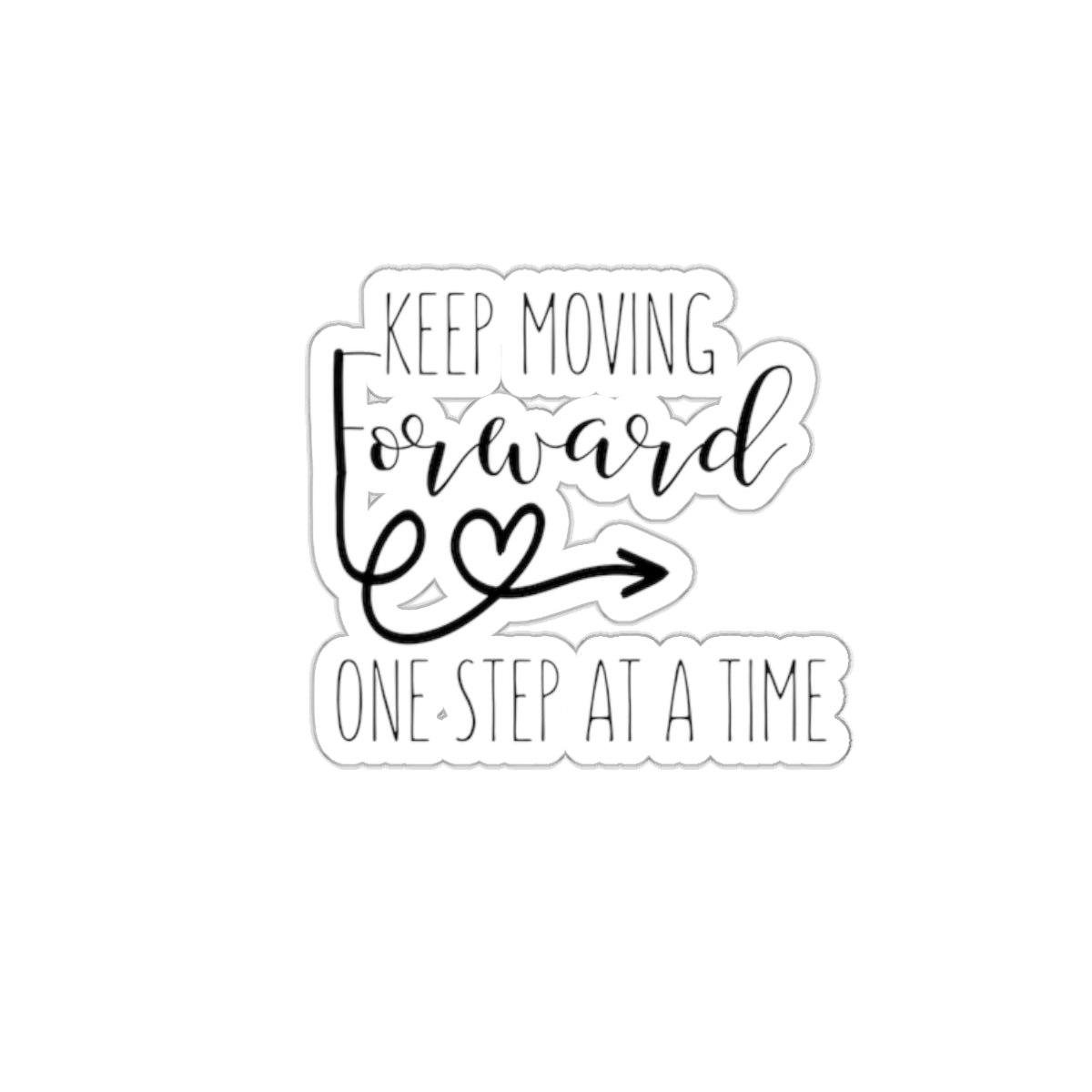 Keep Moving Forward One Step at a Time Sticker