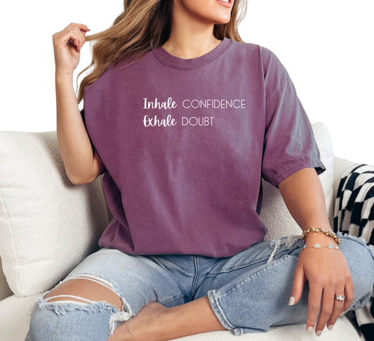 Inhale Confidence, Exhale Doubt T-Shirt