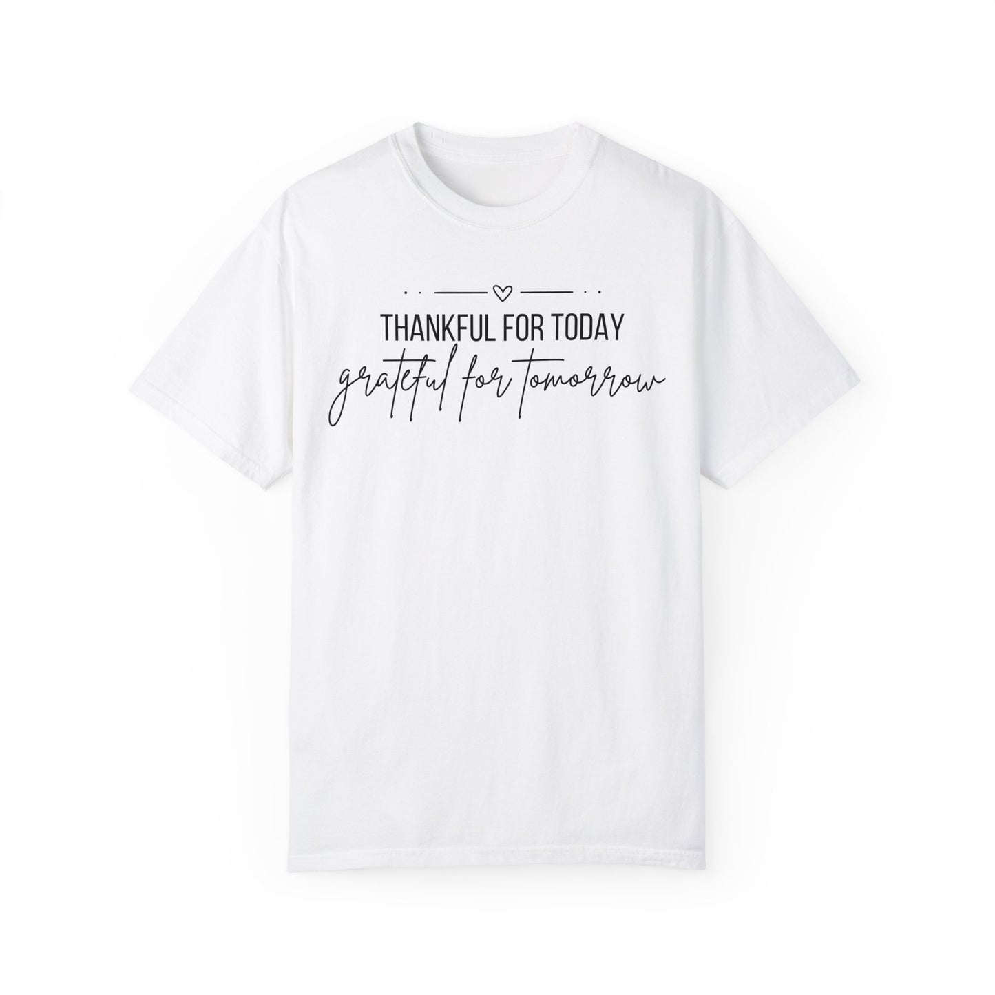 Thankful for Today, Grateful for Tomorrow Tee