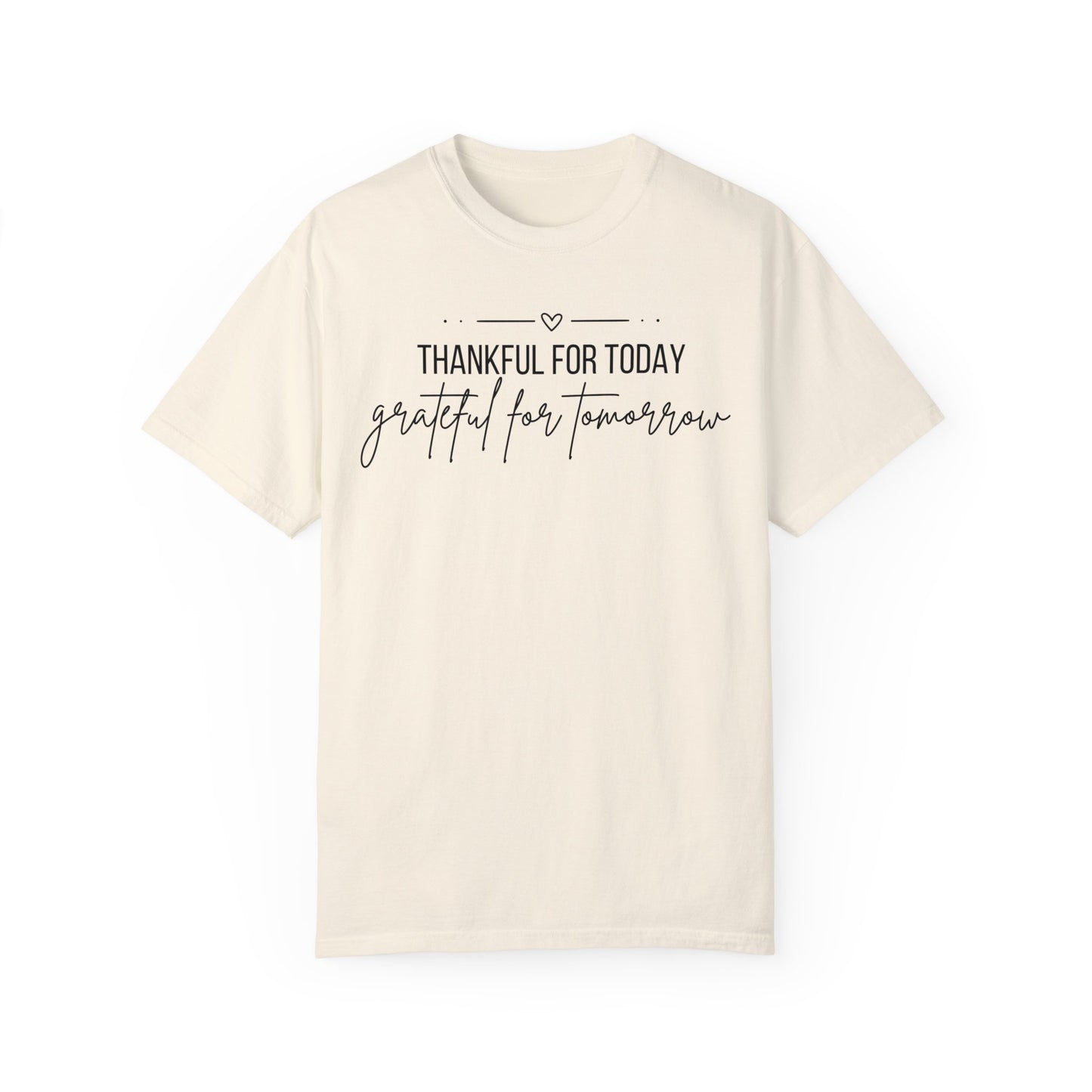 Thankful for Today, Grateful for Tomorrow Tee