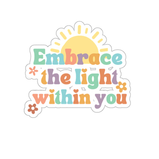 Embrace the Light Within You Sticker